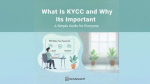 What Is KYC and Why It Is Important: A Simple Guide for Everyone