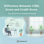 Difference Between CIBIL Score and Credit Score Explained Simply