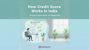 How Credit Score Works in India: Simple Explanation for Beginners